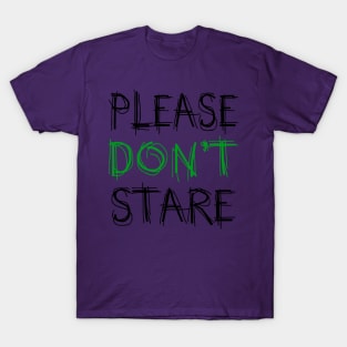 Please Don't Stare T-Shirt